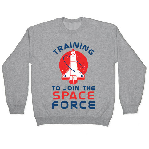 Training to Join the Space Force Pullover