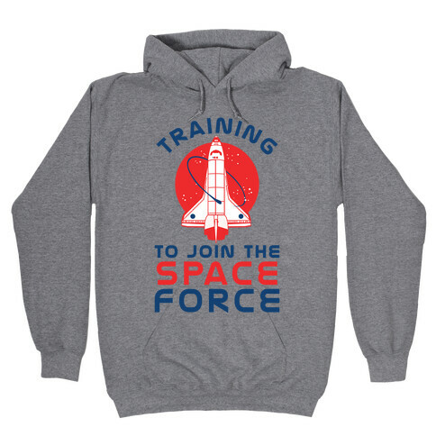 Training to Join the Space Force Hooded Sweatshirt