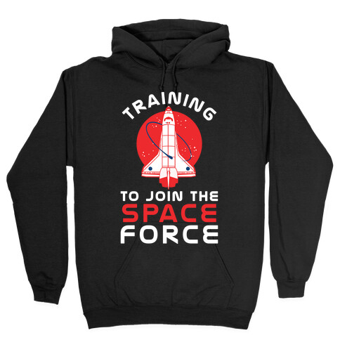 Training to Join the Space Force Hooded Sweatshirt