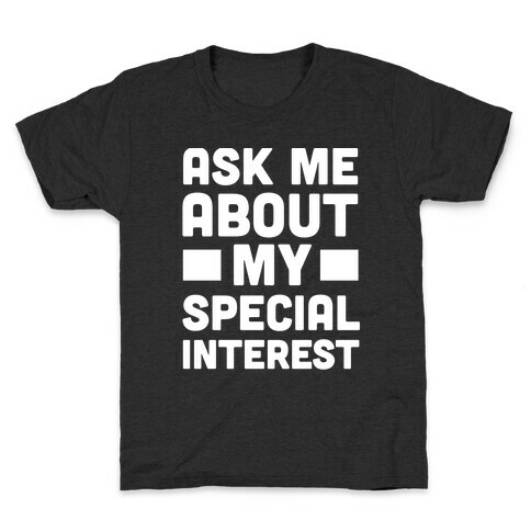 Ask Me About My Special Interest Kids T-Shirt