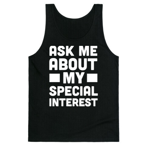Ask Me About My Special Interest Tank Top