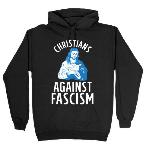 Christians Against Fascism Hooded Sweatshirt