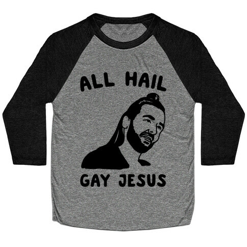 All Hail Gay Jesus Parody Baseball Tee