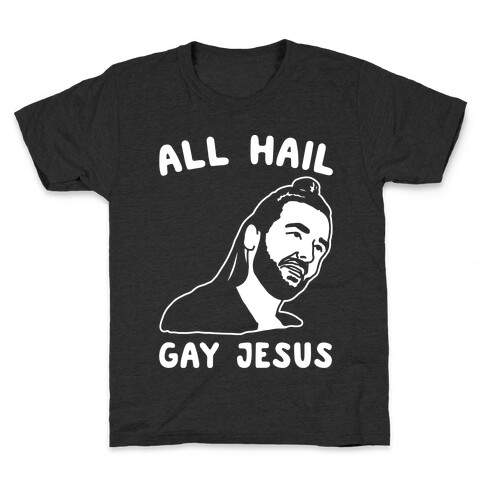 All Hail Gay Jesus Parody White Print Kids T-Shirt