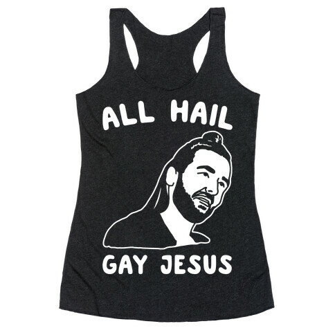 All Hail Gay Jesus Parody White Print Racerback Tank Top