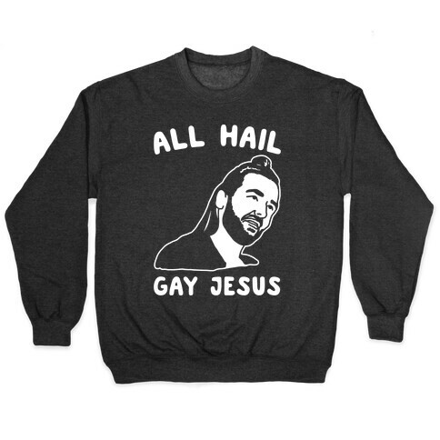 All Hail Gay Jesus Parody White Print Pullover