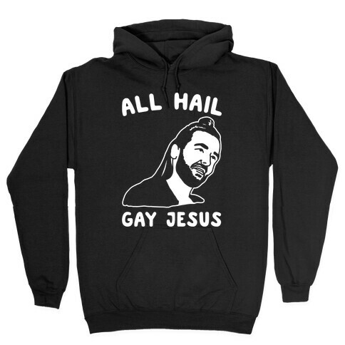 All Hail Gay Jesus Parody White Print Hooded Sweatshirt