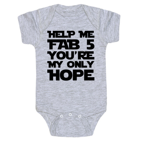 Help Me Fab 5 You're My Only Hope Parody Baby One-Piece