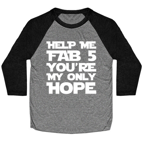 Help Me Fab 5 You're My Only Hope Parody White Print Baseball Tee