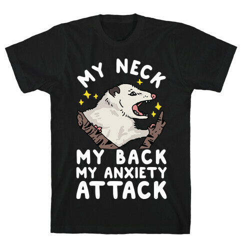 My Neck My Back My Anxiety Attack Opossum T-Shirt