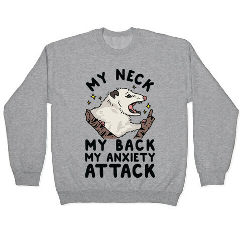 My Neck My Back My Anxiety Attack Opossum Pullover