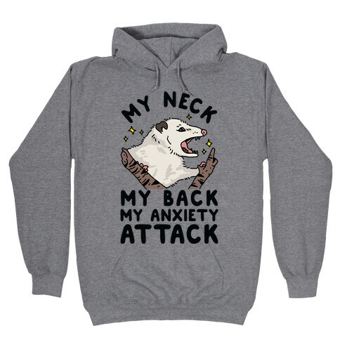 My Neck My Back My Anxiety Attack Opossum Hooded Sweatshirt