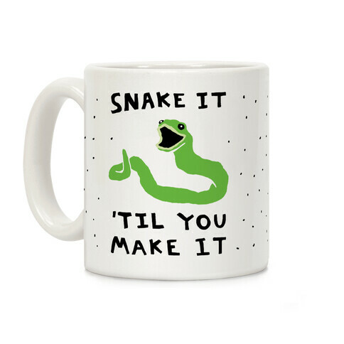 Snake It 'Til You Make It Coffee Mug