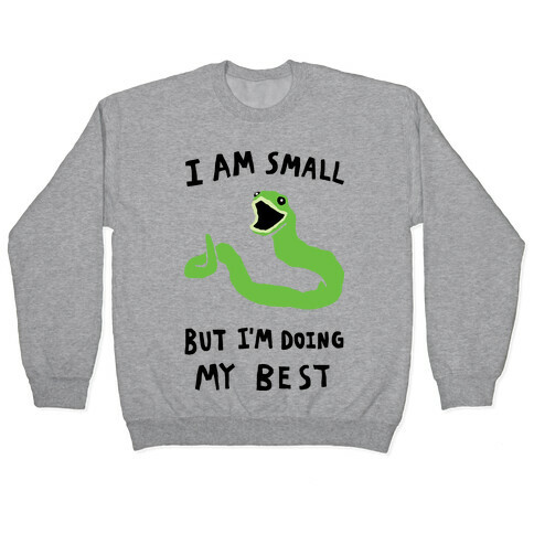 I Am Small But I'm Doing My Best Pullover