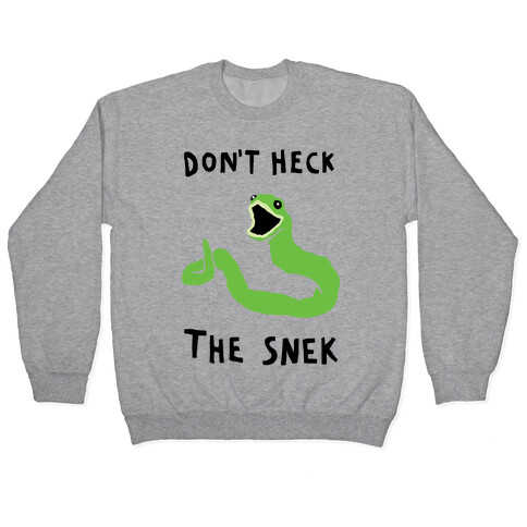 Don't Heck The Snek Pullover