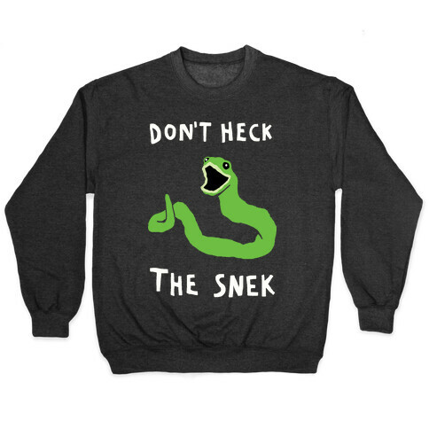 Don't Heck The Snek Pullover