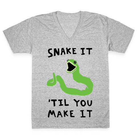 Snake It 'Til You Make It V-Neck Tee Shirt