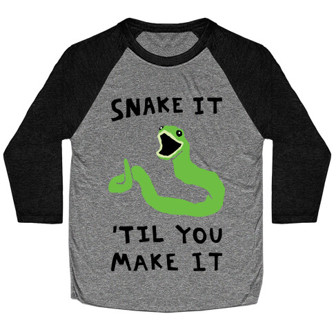 Snake It 'Til You Make It Baseball Tee