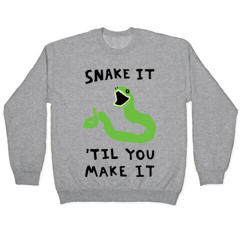 Snake It 'Til You Make It Pullover