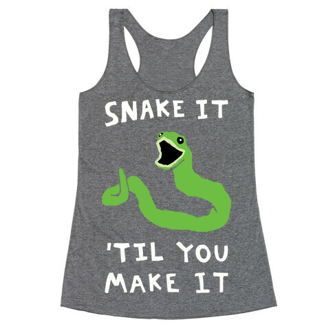 Snake It 'Til You Make It Racerback Tank Top