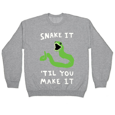 Snake It 'Til You Make It Pullover