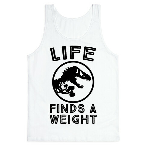Life Finds a Weight Tank Top