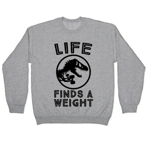 Life Finds a Weight Pullover