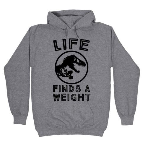 Life Finds a Weight Hooded Sweatshirt