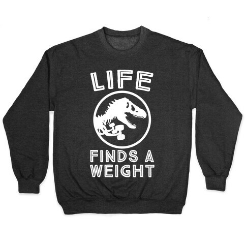 Life Finds a Weight Pullover