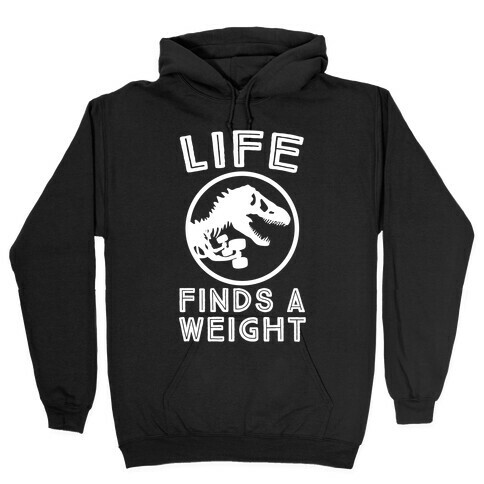 Life Finds a Weight Hooded Sweatshirt