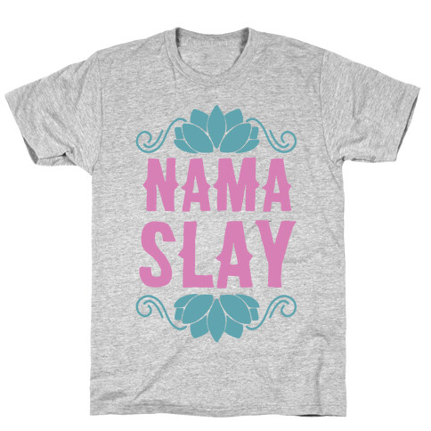 Nama-Slay T-Shirt