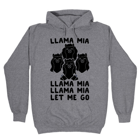 Llama Mia Let Me Go Hooded Sweatshirt