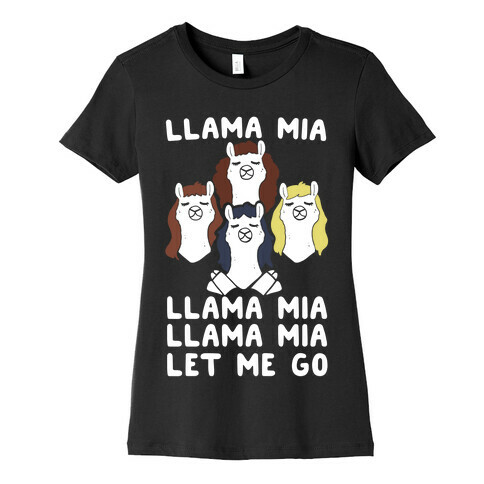 Llama Mia Let Me Go Womens T-Shirt