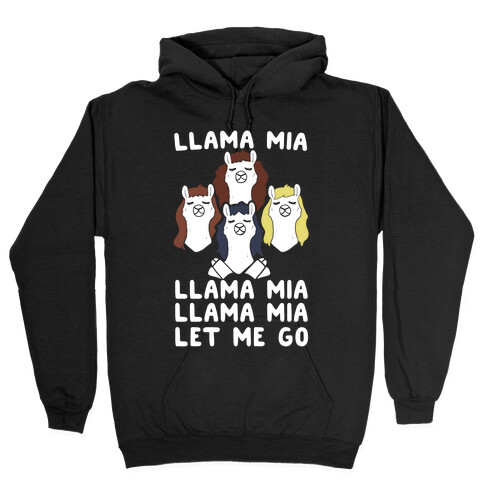 Llama Mia Let Me Go Hooded Sweatshirt