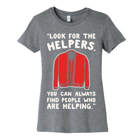 Look For The Helpers White Print Womens T-Shirt