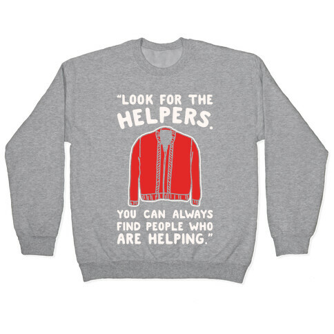 Look For The Helpers White Print Pullover