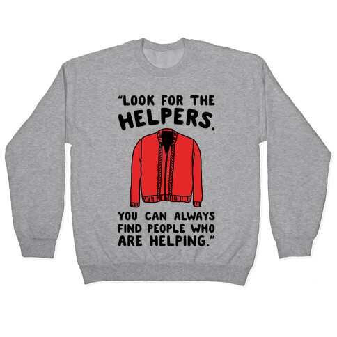 Look For The Helpers Pullover