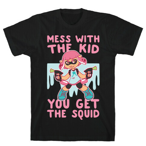 Mess With the Kid, You Get the Squid T-Shirt