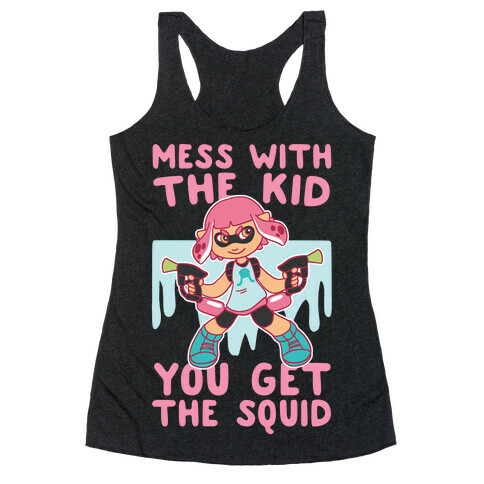 Mess With the Kid, You Get the Squid Racerback Tank Top