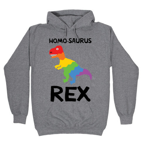 Homo-saurus Rex Hooded Sweatshirt
