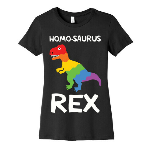 Homo-saurus Rex Womens T-Shirt