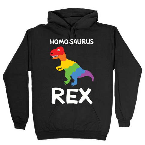 Homo-saurus Rex Hooded Sweatshirt