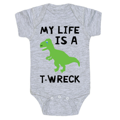 My Life Is A T-Wreck Baby One-Piece