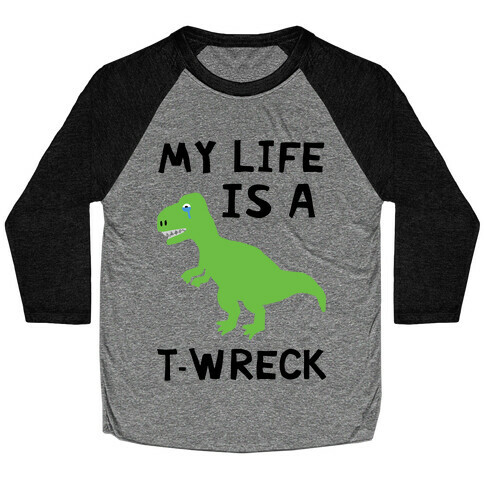 My Life Is A T-Wreck Baseball Tee