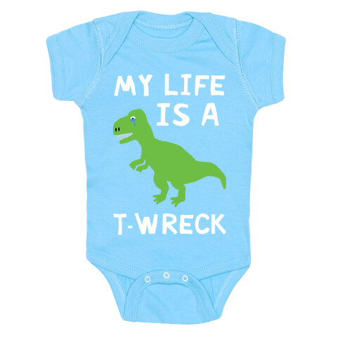 My Life Is A T-Wreck Baby One-Piece