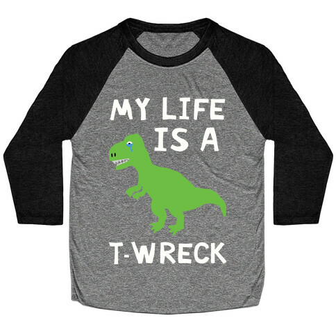 My Life Is A T-Wreck Baseball Tee