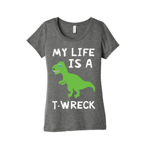 My Life Is A T-Wreck Womens T-Shirt
