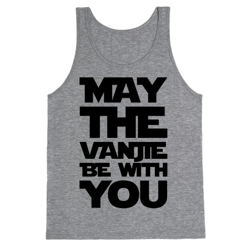 May The Vanjie Be With You Parody Tank Top
