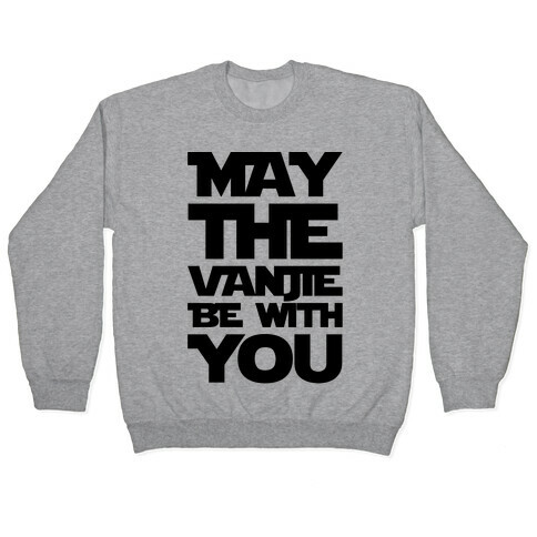 May The Vanjie Be With You Parody Pullover