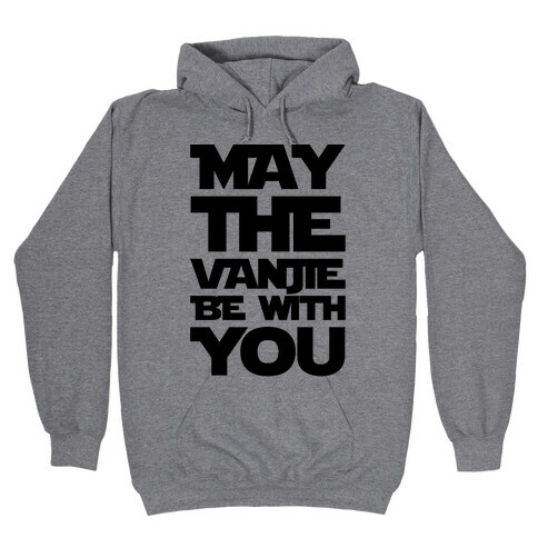 May The Vanjie Be With You Parody Hooded Sweatshirt